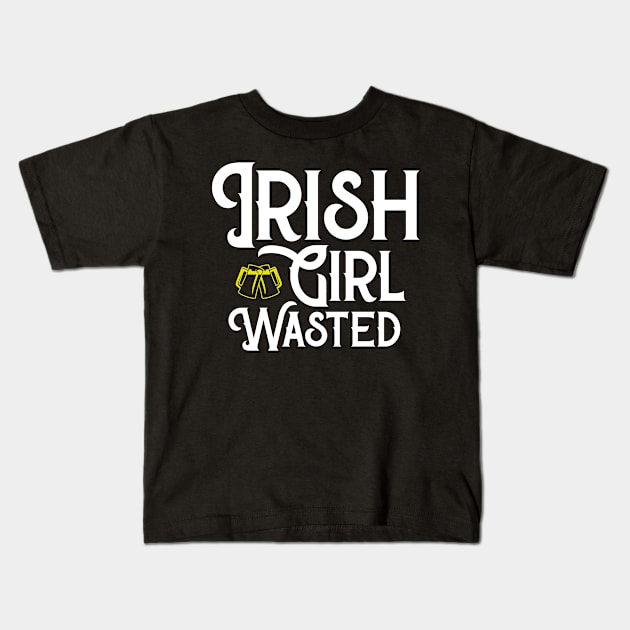 Irish Girl Wasted Funny St. Patrick's Day Kids T-Shirt by trendingoriginals